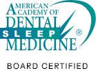 American Academy of Dental Sleep Medicine Board Certified